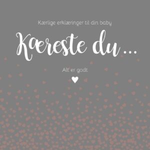 Kæreste du â¦ Kærlige erklæringer til din baby – Bolette Ilskov Borgvardt – Books – Buump